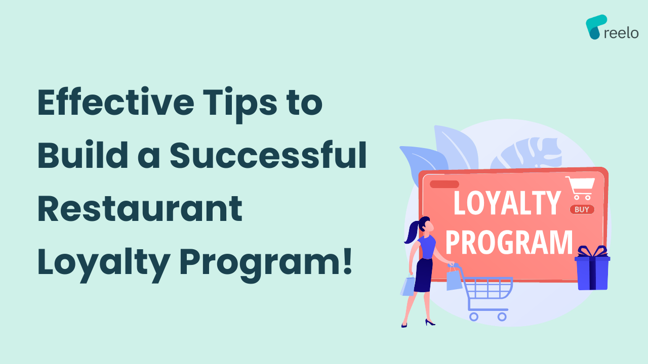 Effective Tips to Build Successful Restaurant Loyalty Program - Reelo